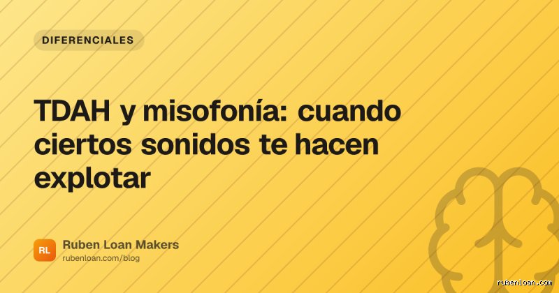 ¿La misofonía es un síntoma del TDAH?
