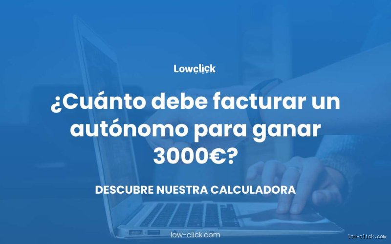 ¿Cuánto debe facturar un autónomo para ganar 3000 € netos al mes en la España de 2026?