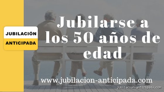 ¿Qué necesito para pensionarme a los 50 años?