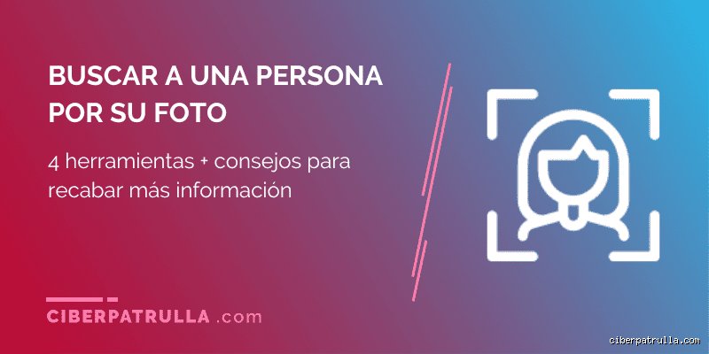 ¿Cómo puedo rastrear a una persona por imagen?