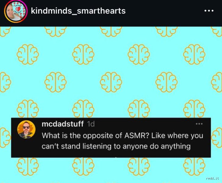 ¿Cuál sería lo opuesto al ASMR?
