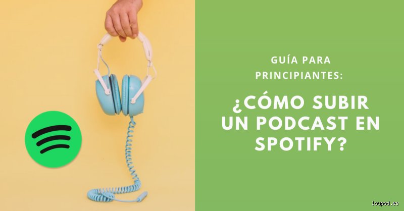 ¿Es gratis subir podcasts a Spotify?