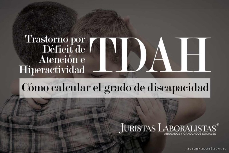 ¿TDAH tiene certificado de discapacidad? Guía experta y requisitos legales actuales