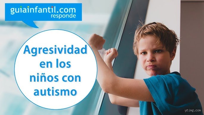 ¿El autismo te vuelve agresivo?