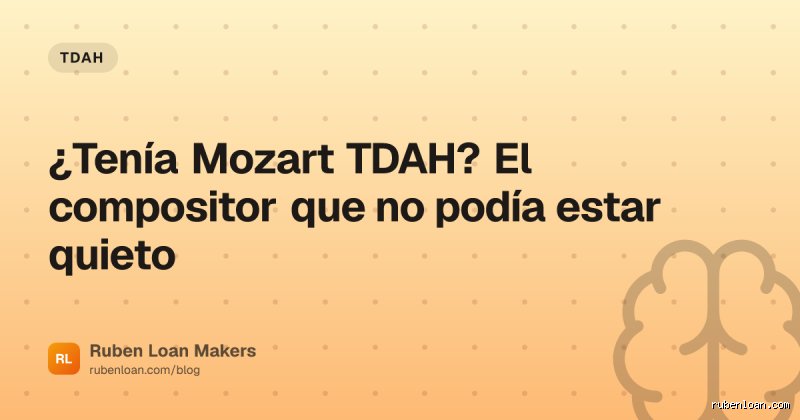 ¿Mozart tenía TDAH?
