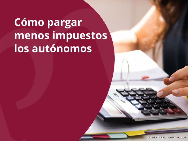 ¿Cómo reducir los impuestos para los trabajadores autónomos?