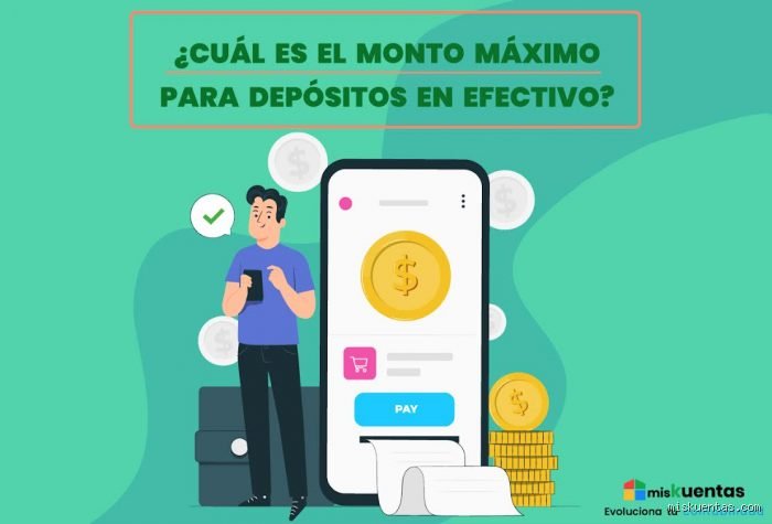 ¿Cuánto es el máximo que puedo depositar en una cuenta?
