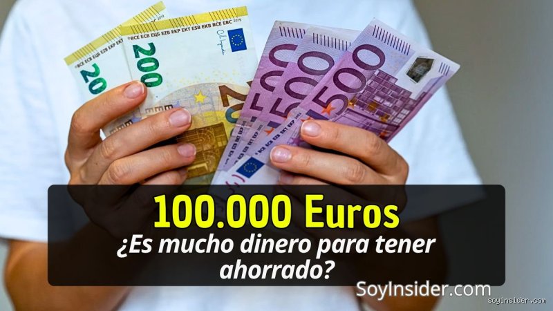 ¿Tener 100.000 euros ahorrados es mucho?