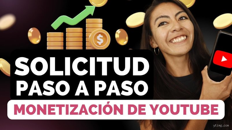 ¿Cuánto tarda YouTube en aprobar la monetización de tu canal paso a paso durante este año?