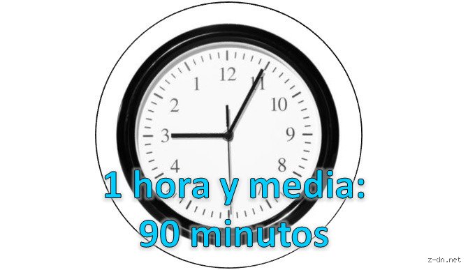 ¿90 minutos es 1 hora y media?