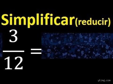 ¿Cómo se simplifica la fracción 3/12?