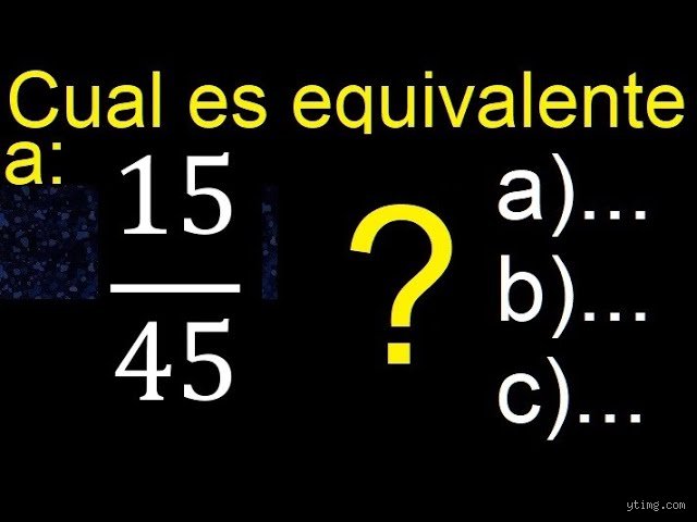 ¿Cuál es la fracción de 15/45?