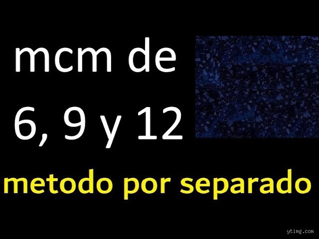 ¿Cuáles son los múltiplos comunes de 6, 9 y 12?