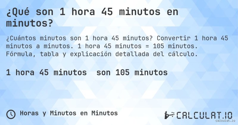 ¿Cuánto es 1 hora y 45 minutos?