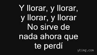 ¿Qué canción dice "llorar y llorar"?