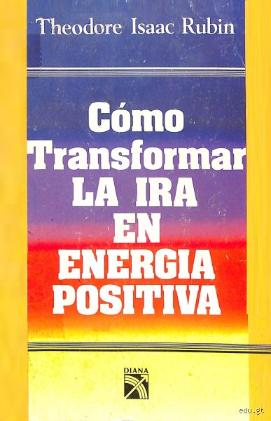 ¿Cómo transformar la ira en energía positiva?