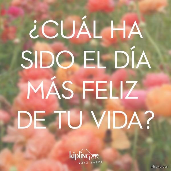 ¿Cuál ha sido el día más feliz de tu vida?