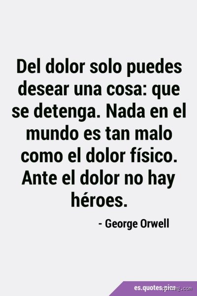 ¿Cuál es la famosa frase del dolor?
