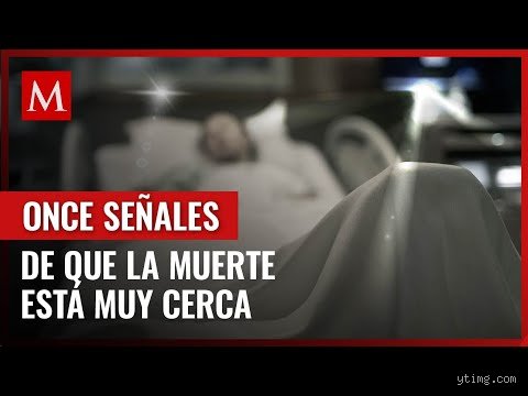¿Cuáles son algunos ejemplos de señales que indican que alguien está muy cerca de la muerte?