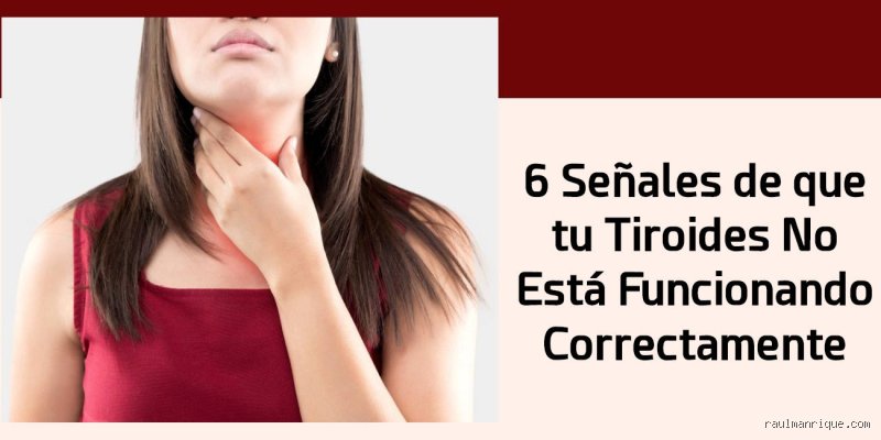 ¿Cuáles son las señales de que tu tiroides no funciona correctamente?