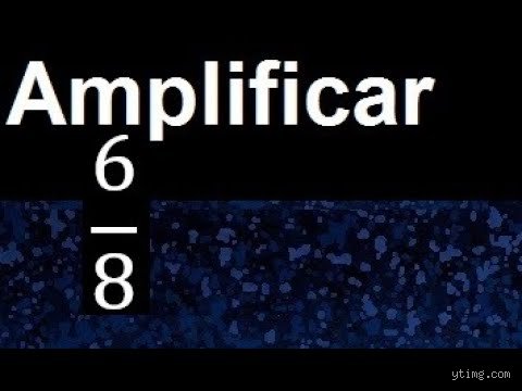 ¿Cómo se amplifican las fracciones 6/8?