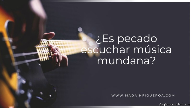 ¿Escuchar música impía es pecado?