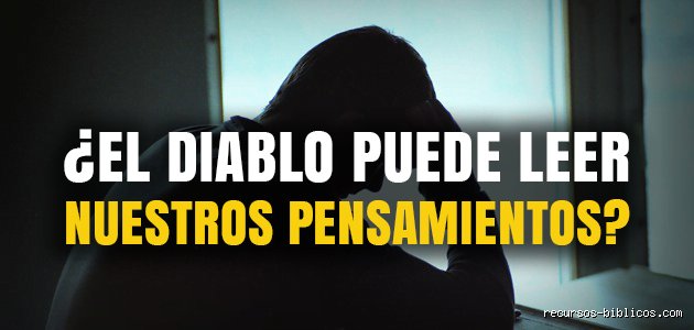 ¿Puede el diablo oír mis pensamientos?