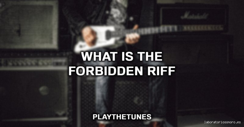 ¿Cuál es el riff prohibido?