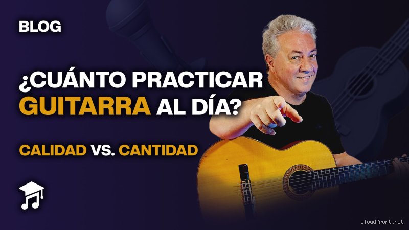 ¿Cuántas horas al día se debe practicar guitarra?