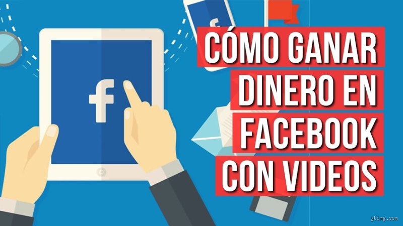 ¿Cómo ganar dinero en Facebook con videos?