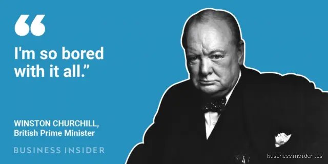 ¿Cuáles fueron las últimas palabras de Winston Churchill antes de morir?