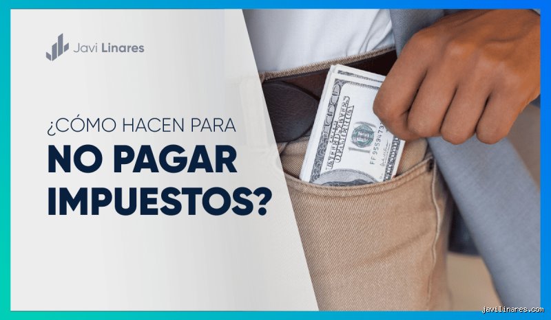 ¿Cómo evitan pagar impuestos la mayoría de los multimillonarios?
