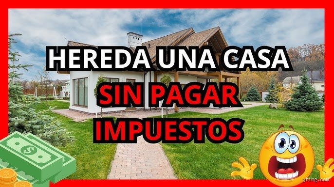 ¿Cómo heredar una propiedad sin pagar?