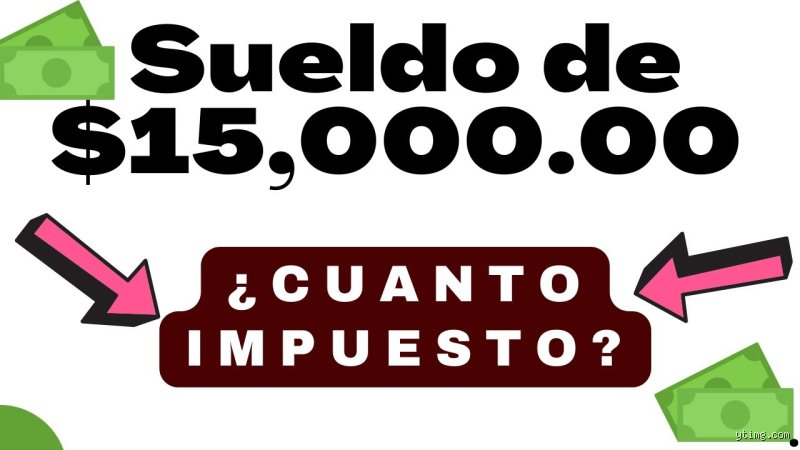 ¿Cuánto me quitan de impuestos si gano 15.000 al mes?