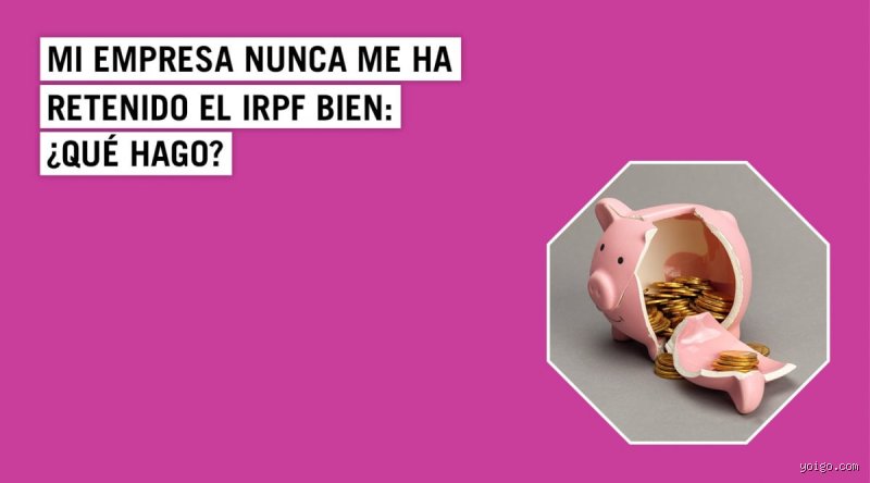 ¿Por qué mi empresa no me retiene IRPF?