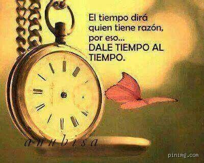 ¿Cómo es la frase de tiempo al tiempo?