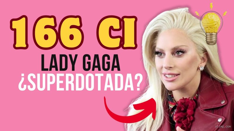 ¿Cuál es el CI de Lady Gaga?