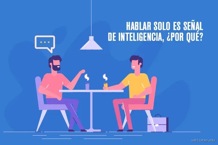 ¿Hablar solo es señal de inteligencia?