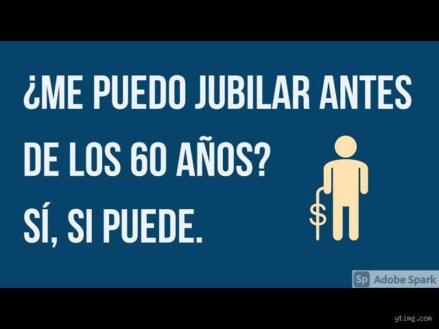 ¿Cómo me puedo jubilar antes de los 60 años?