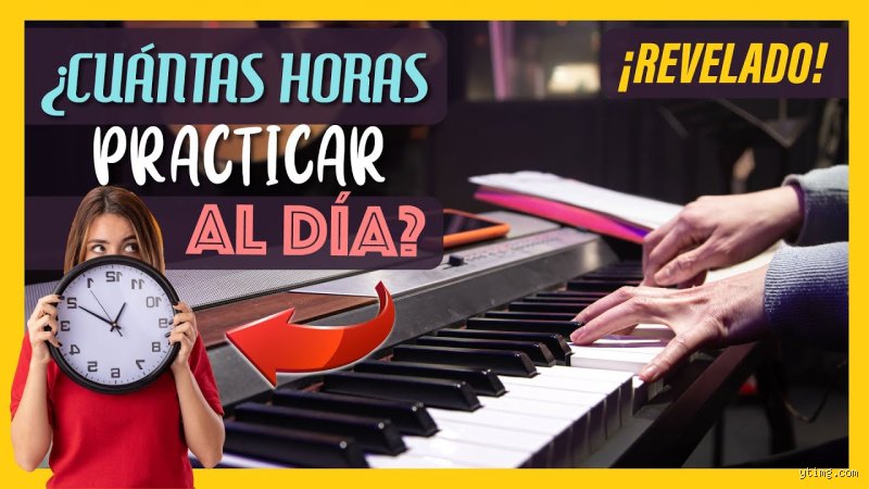 ¿Cuántas horas al día se debe practicar piano? La respuesta que nadie quiere dar