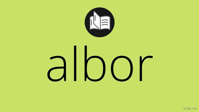 ¿Cómo se dice albor?
