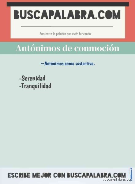 ¿Cuál es el antónimo de conmoción?