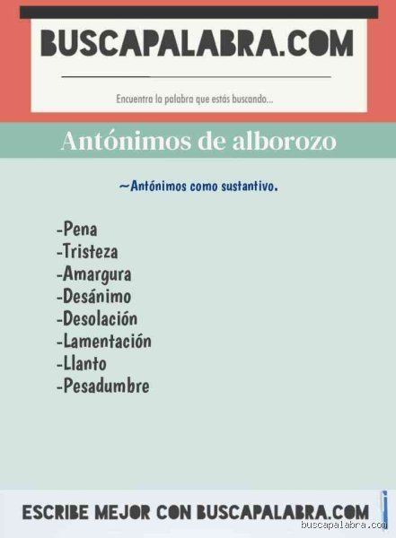 ¿Cuál es el antónimo de la palabra "alborozo"?
