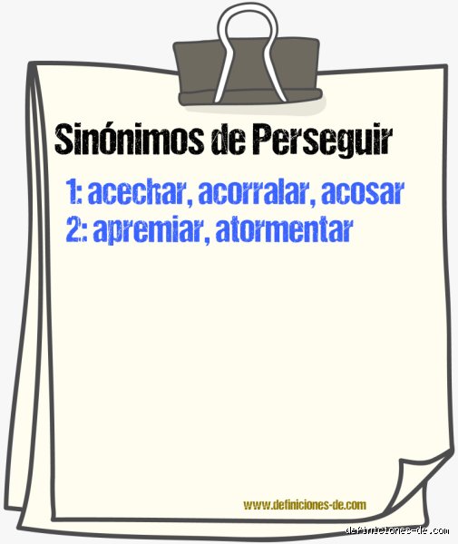 ¿Cuál es otra palabra para perseguir a alguien?