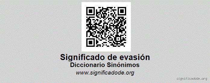 ¿Cuál es un sinónimo de la palabra evasión?