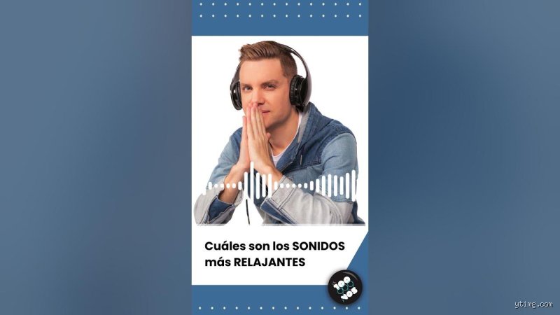 ¿Cuáles son los sonidos más relajantes?