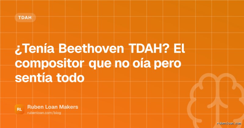 ¿Beethoven tenía TDAH?