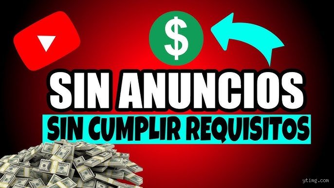 ¿Se puede ganar dinero en YouTube sin anuncios?